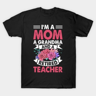 I'm A Mom A Grandma And A Retired Teacher T Shirt For Women Men T-Shirt